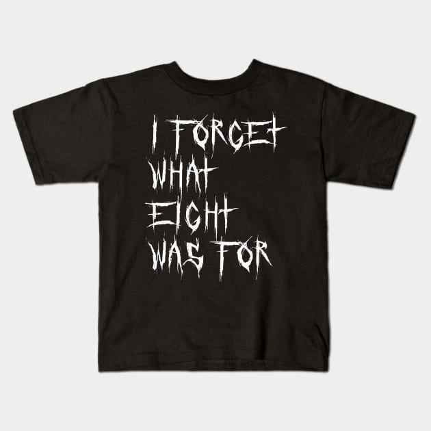 i forget what 8 was for Kids T-Shirt by @rmyStore